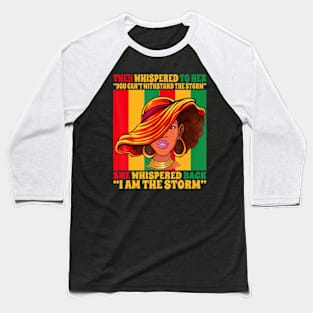 Black Girl African American Black History I Am The Storm Baseball T-Shirt